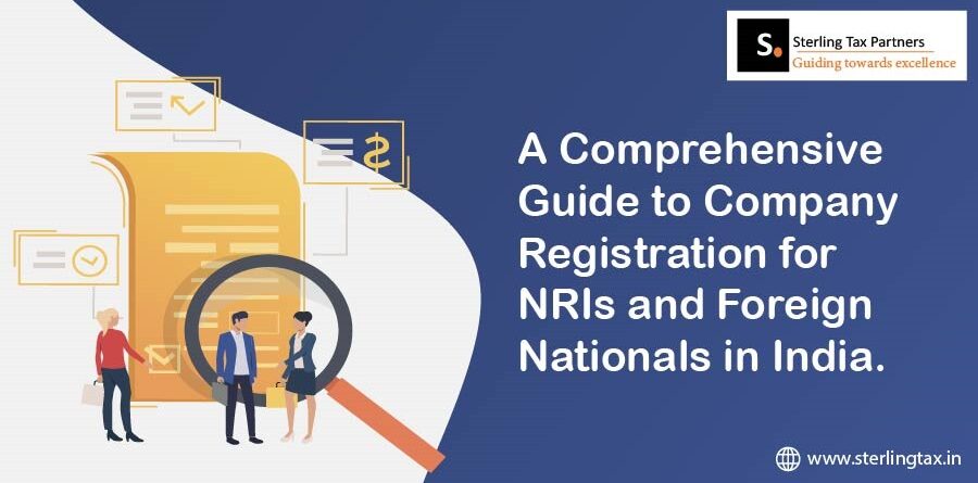 A Comprehensive Guide to Company Registration for NRIs and Foreign Nationals in India