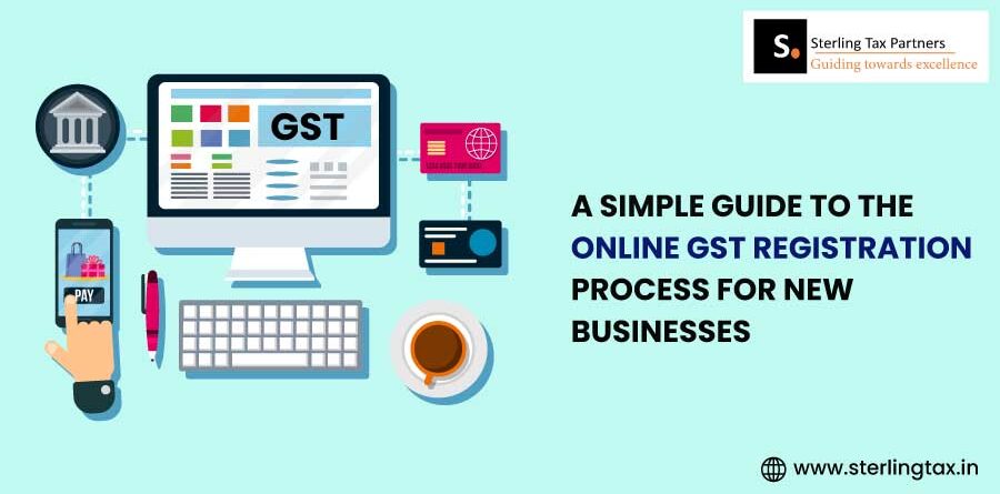 A Simple Guide to the Online GST Registration Process for New Businesses