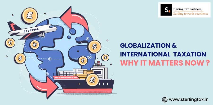Globalization & International Taxation: Why It Matters Now