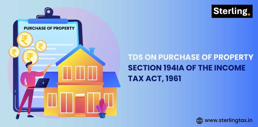TDS on Purchase of Property – Section 194IA of the Income Tax Act, 1961