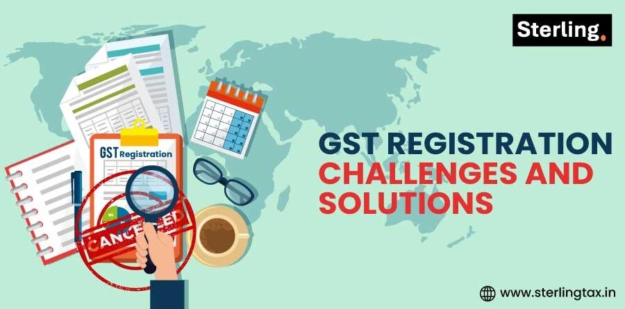 Top 10 GST Registration Challenges and Solutions